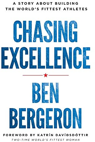 Chasing Excellence: A Story About Building the World?s Fittest Athletes