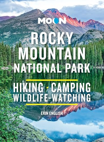 Moon Rocky Mountain National Park (Third Edition): Hike, Camp, See Wildlife, Avoid Crowds (Moon National Parks Travel Guide)