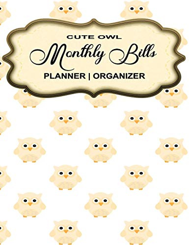 Cute Owl | Monthly Bills Planner Organizer: Monthly Money Bill Payment Tracker Logbook Journal Workbook for Owl Lover