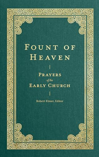 Fount of Heaven – Prayers of the Early Church (Prayers of the Church)