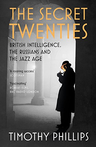 The Secret Twenties: British Intelligence@@ the Russians and the Jazz Age