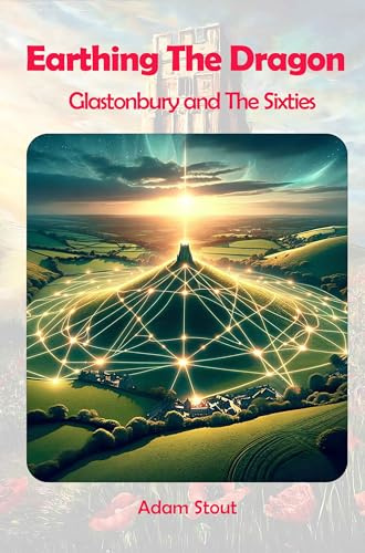 Earthing The Dragon: Glastonbury and the 60's