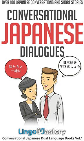 Conversational Japanese Dialogues: Over 100 Japanese Conversations and Short Stories (Conversational Japanese Dual Language Books, Band 1)