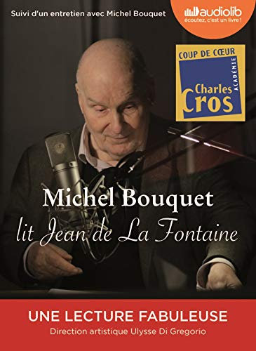 Michel Bouquet lit Jean de La Fontaine - Sélection de Fables et extrait du Songe de Vaux: Livre audio 1 CD audio + livret 16 pages - Suivi d'un entretien avec Michel Bouquet