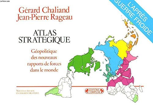 Atlas Strategique. Geopolitique Des Rapports De Forces Dans Le Monde, L'Apres-Guerre Froide