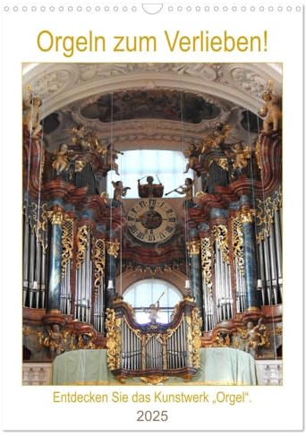 Orgeln zum Verlieben! (Wandkalender 2025 DIN A3 hoch), CALVENDO Monatskalender: Entdecken Sie das Kunstwerk Orgel (CALVENDO Kunst)