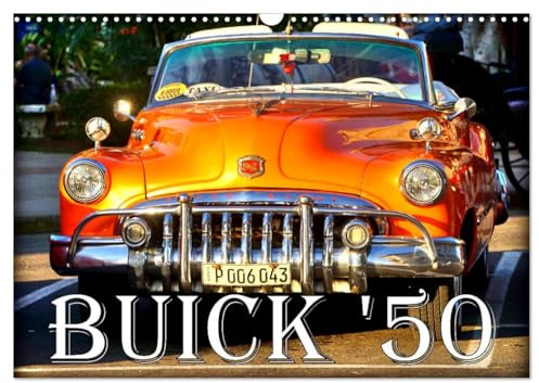 BUICK '50 (Wandkalender 2026 DIN A3 quer), CALVENDO Monatskalender: Der US-Oldtimer Buick aus dem Jahre 1950 in Kuba (CALVENDO Mobilitaet)