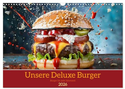 Unsere Burger Deluxe (Wandkalender 2026 DIN A3 quer), CALVENDO Monatskalender: Mit unseren Burgern rund ums Jahr. (CALVENDO Lifestyle)
