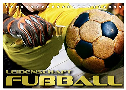 Leidenschaft Fußball (Tischkalender 2026 DIN A5 quer), CALVENDO Monatskalender: Packende, atmosphärische Bilder rund um das Thema Fußball (CALVENDO Sport)