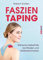Faszien-Taping: Wirksame Selbsthilfe bei Muskel- und Gelenkschmerzen