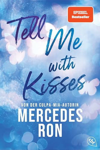 Tell Me with Kisses: Das Finale der romantischen New-Adult-Trilogie von der Autorin des Weltbestsellers »Culpa Mía« (Die Tell-Me-Reihe, Band 3)