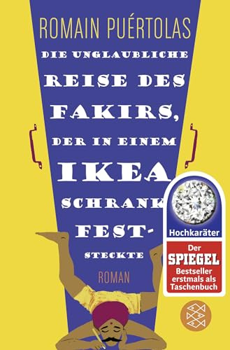 Die unglaubliche Reise des Fakirs, der in einem Ikea-Schrank feststeckte: Roman (Hochkaräter)