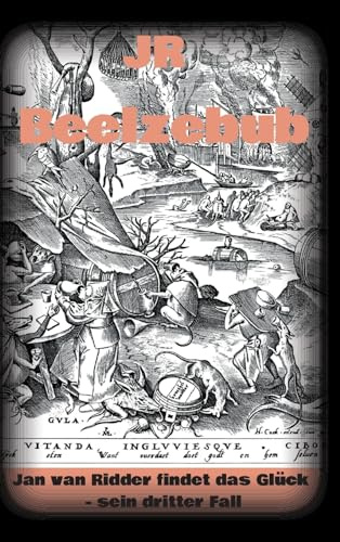 Beelzebub Kriminalroman Rüstungsskandal Bundeswehr Bonn Koblenz Leipzig Berlin Tübingen: Jan van Ridder findet das Glück - sein dritter Fall (Jan van Ridder ermittelt)