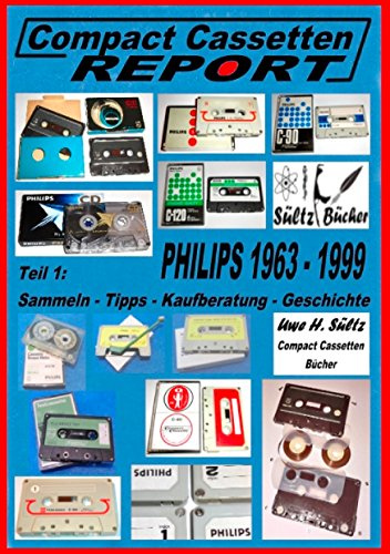 Compact Cassetten Report - Teil 1: Sammeln - Tipps - Kaufberatung - Geschichte - Philips von 1963 bis 1999