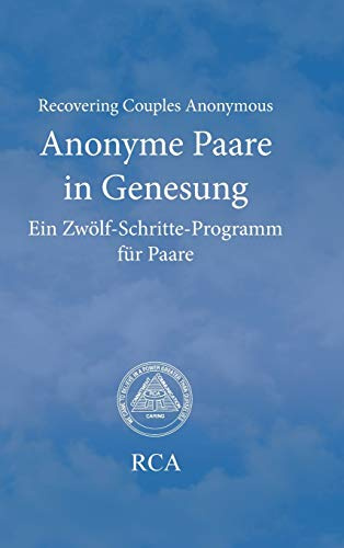 Anonyme Paare in Genesung: Ein Zwölf-Schritte-Programm für Paare (Literatur für Anonyme Paare in Genesung)