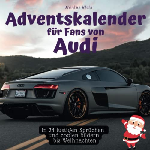 Adventskalender für Fans von Audi: In 24 lustigen Sprüchen und coolen Bildern bis Weihnachten