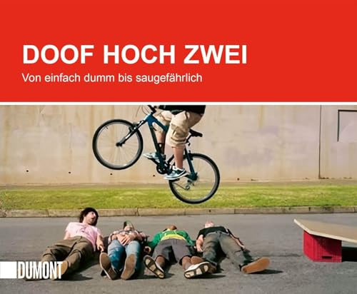 Doof hoch zwei: Von einfach dumm bis saugefährlich ((Fast) immer lustig, Band 16)