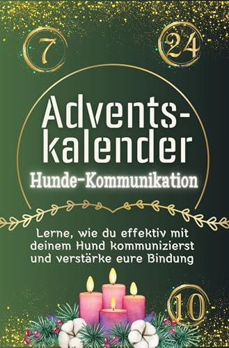 Adventskalender Hunde-Kommunikation - Das perfekte Geschenk für Frauen und Männer 2024: Lerne, wie du effektiv mit deinem Hund kommunizierst und verstärke eure Bindung