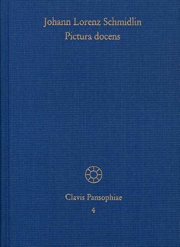 Pictura docens: Kritisch kommentierte Ausgabe (Clavis Pansophiae, Band 4)