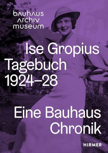 Ise Gropius: Tagebuch 1924–1928: Eine Bauhaus-Chronik