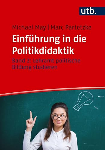 Einführung in die Politikdidaktik: Bd. 2: Lehramt politische Bildung studieren