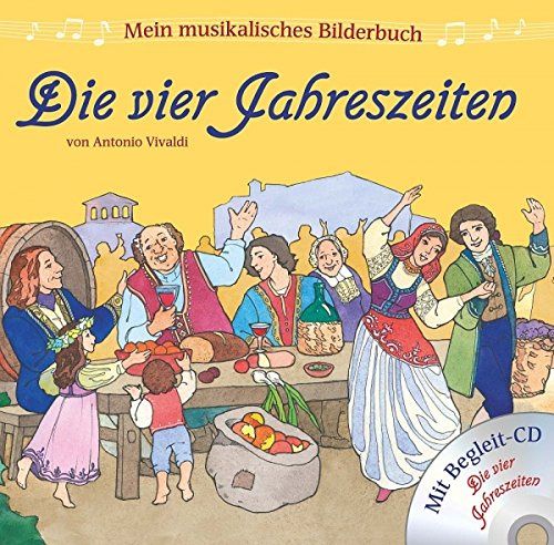 Mein musikalisches Bilderbuch: Die vier Jahreszeiten - mit CD