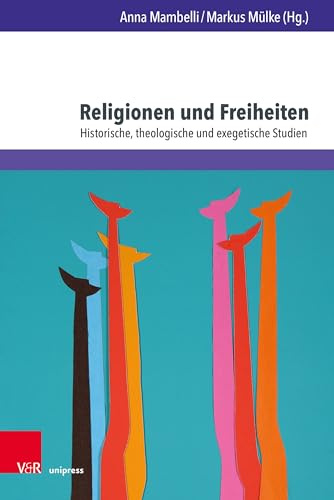 Religionen und Freiheiten: Historische, theologische und exegetische Studien (Kirche - Konfession - Religion)