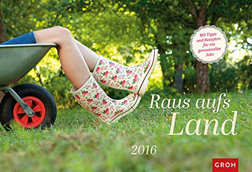 Raus aufs Land 2016: Mit Tipps und Rezepten für ein genussvolles Jahr