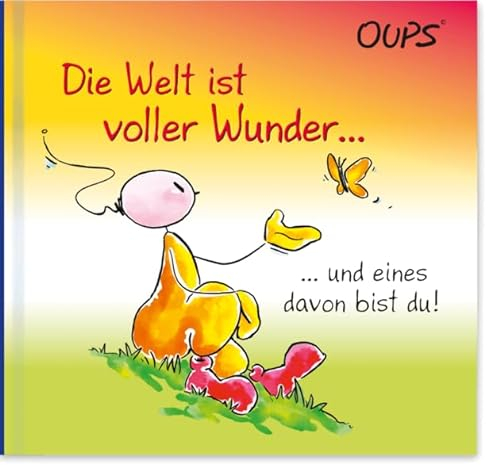 Die Welt ist voller Wunder und eines davon bist du!: Oups Minibuch: Oups-Minibu¨cher - kleine Bu¨cher mit großen Werten