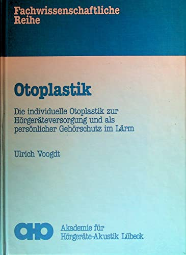 Otoplastik - die individuelle Otoplastik zur Hörgeräte-Versorgung und als persönlicher Gehörschutz im Lärm
