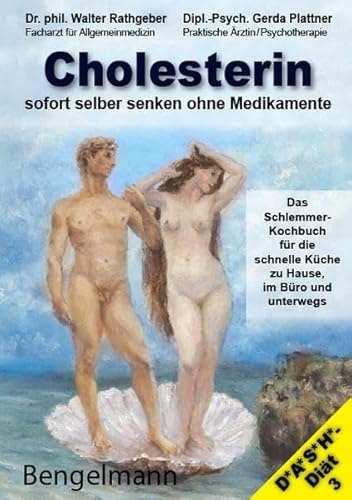 Cholesterin sofort selber senken ohne Medikamente: Die Deutsche DASH-Diät für die schnelle Küche zu Hause, im Büro und unterwegs. Kochbuch 3. (Kritische Patienteninformation)