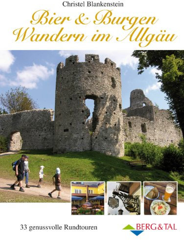 Bier & Burgen – Wandern im Allgäu: 33 genussvolle Rundtouren