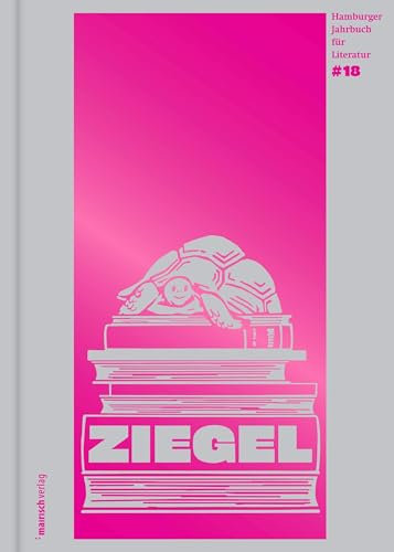 ZIEGEL #18: Hamburger Jahrbuch für Literatur 2023 (ZIEGEL: Hamburger Jahrbuch für Literatur)