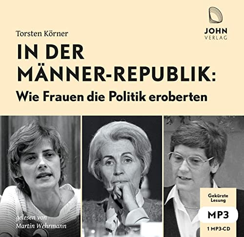 In der Männerrepublik: Wie Frauen die Politik eroberten: Gekürzte Lesung
