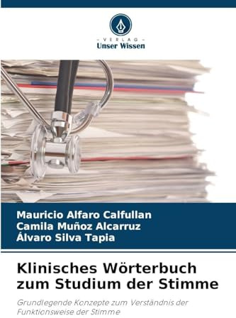 Klinisches Wörterbuch zum Studium der Stimme: Grundlegende Konzepte zum Verständnis der Funktionsweise der Stimme