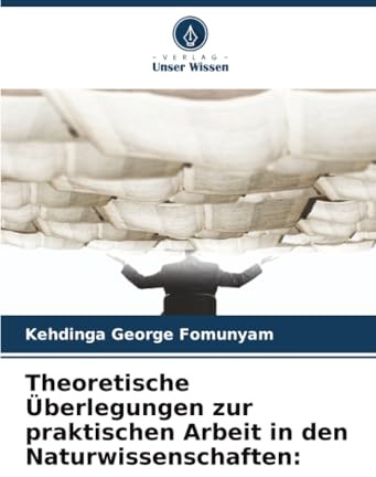 Theoretische Überlegungen zur praktischen Arbeit in den Naturwissenschaften: