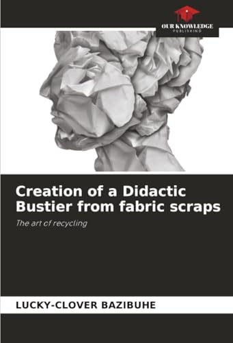 Creation of a Didactic Bustier from fabric scraps: The art of recycling
