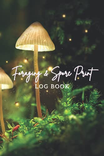Foraging & Spore Print Log Book: A Mushroom Hunting Data Tracker I 6 x 9 in I 120 Pages Paperback I Volume2