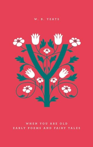 When You Are Old: Early Poems and Fairy Tales (Penguin Drop Caps)