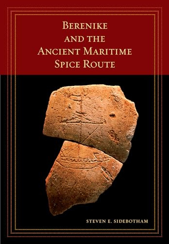 Berenike and the Ancient Maritime Spice Route: Volume 18 (The California World History Library, 18, Band 18)