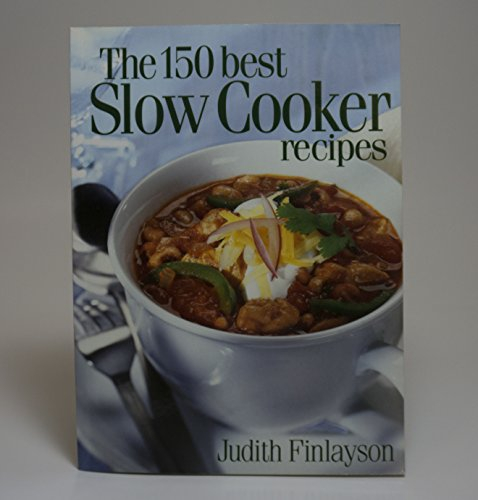 150 Best Slow Cooker Recipes