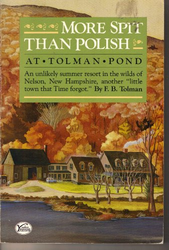 More Spit Than Polish at Tolman Pond: An Unlikely Summer Resort in the Wilds of Nelson, New Hampshire, Another Little Town That Time Forgot