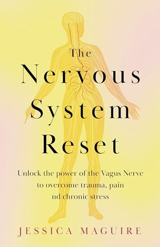 The Nervous System Reset: Overcome Pain, Trauma and Stress Using Your Vagus Nerve