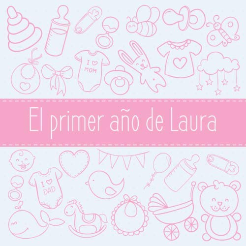 El primer año de Laura: El álbum de mi bebé