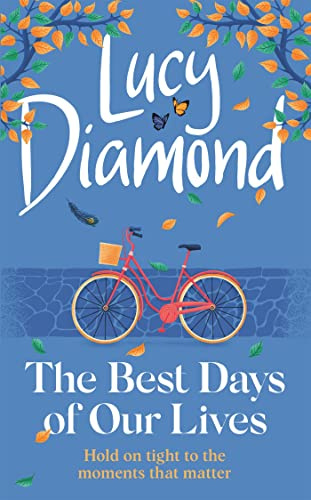 The Best Days of Our Lives: The heartwarming book you won't be able to stop thinking about from bestselling author Lucy Diamond