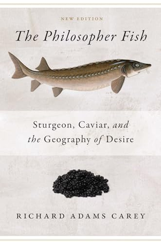 Philosopher Fish: Sturgeon, Caviar, and the Geography of Desire