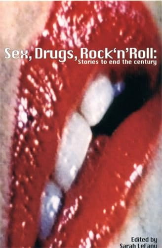 Sex, Drugs, Rock'n'Roll: Stories to End the Century