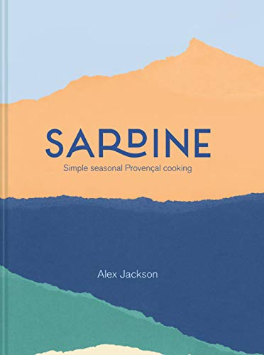 Sardine: Simple seasonal Provençal cooking