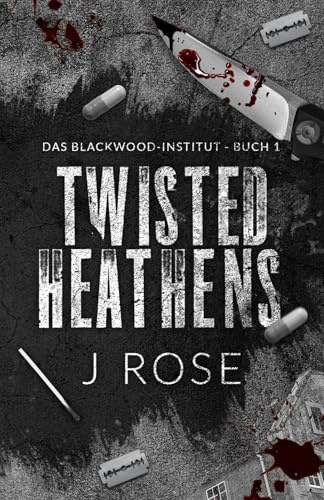 Twisted Heathens: Eine dunkle Why-Choose-Liebesgeschichte: 1 (Blackwood-Institut)
