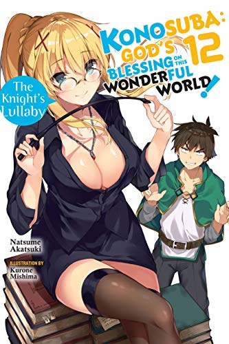 Konosuba: God's Blessing on This Wonderful World!, Vol. 12 (light novel): The Knight's Lullaby (Volume 12) (Konosuba (light novel), 12)